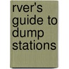 Rver's Guide To Dump Stations door Roundabout Publications