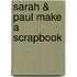 Sarah & Paul Make a Scrapbook