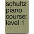 Schultz Piano Course: Level 1