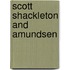 Scott Shackleton And Amundsen