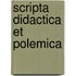 Scripta Didactica et Polemica