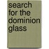 Search For The Dominion Glass