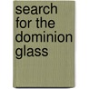 Search For The Dominion Glass by Justin Heimberg