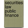 Securities Law Public Finance door Robert A. Fippinger