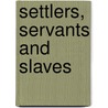 Settlers, Servants and Slaves door Penelope Hetherington