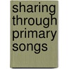 Sharing Through Primary Songs door Allison Palmer