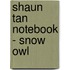 Shaun Tan Notebook - Snow Owl