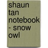 Shaun Tan Notebook - Snow Owl door Shaun Tan