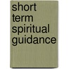 Short Term Spiritual Guidance by Duane R. Bidwell