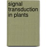 Signal Transduction In Plants by Patrizia Aducci