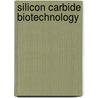 Silicon Carbide Biotechnology by Stephen Saddow
