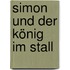Simon und der König im Stall