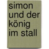 Simon und der König im Stall door Inken Weiand