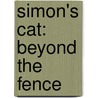 Simon's Cat: Beyond The Fence door Simon Tofield
