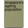 Singapore's Ageing Population door Wing-cheong Chan