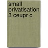 Small Privatisation 3 Ceupr C door John S. Earle