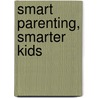 Smart Parenting, Smarter Kids door David Walsh