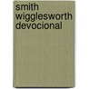 Smith Wigglesworth Devocional door Smith Wigglesworth