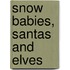 Snow Babies, Santas And Elves