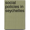 Social Policies In Seychelles door Marie-Therese Purvis