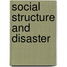 Social Structure And Disaster door Gary A. Kreps