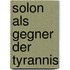 Solon Als Gegner Der Tyrannis