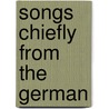 Songs Chiefly From The German door John Lancaster Spalding