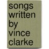 Songs Written By Vince Clarke