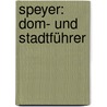 Speyer: Dom- und Stadtführer by Michael Imhof