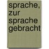 Sprache, zur Sprache gebracht