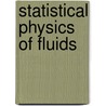Statistical Physics Of Fluids door Vitalij I. Kalikmanov