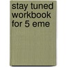Stay Tuned Workbook For 5 Eme door Michael D. Nama