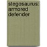 Stegosaurus: Armored Defender