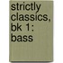 Strictly Classics, Bk 1: Bass