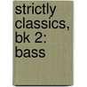 Strictly Classics, Bk 2: Bass by John Oreilly