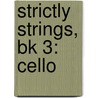 Strictly Strings, Bk 3: Cello door James Kjelland