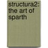 Structura2: The Art Of Sparth
