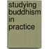 Studying Buddhism In Practice