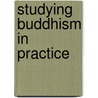 Studying Buddhism In Practice by John S. Harding