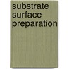 Substrate Surface Preparation by Max Robertson