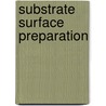 Substrate Surface Preparation door Max Robertson