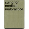 Suing For Medical Malpractice door Frank A. Sloan