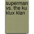 Superman Vs. The Ku Klux Klan