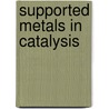 Supported Metals In Catalysis by James A. Anderson