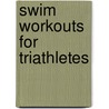 Swim Workouts For Triathletes door Nick Hansen