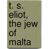 T. S. Eliot, The Jew Of Malta door Katharina Eder
