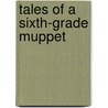 Tales of a Sixth-Grade Muppet door Kirk Scroggs
