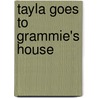 Tayla Goes To Grammie's House door Donna Zaduanjsky