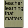 Teacher Learning That Matters door Mary Kooy