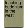 Teaching Buddhism In The West by Richard P. Hayes